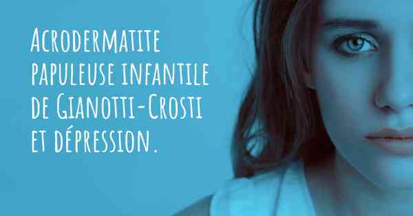 Acrodermatite papuleuse infantile de Gianotti-Crosti et dépression. 