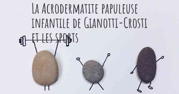 La Acrodermatite papuleuse infantile de Gianotti-Crosti et les sports