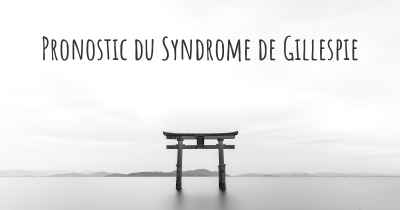 Pronostic du Syndrome de Gillespie