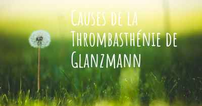Causes de la Thrombasthénie de Glanzmann