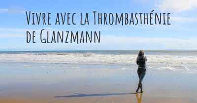 Vivre avec la Thrombasthénie de Glanzmann