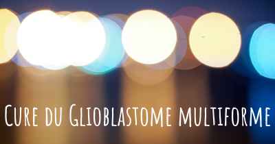 Cure du Glioblastome multiforme
