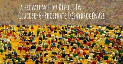 La prévalence du Déficit En Glucose-6-Phosphate Déshydrogénase