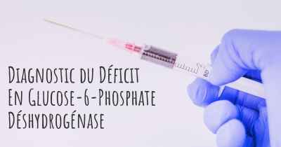 Diagnostic du Déficit En Glucose-6-Phosphate Déshydrogénase