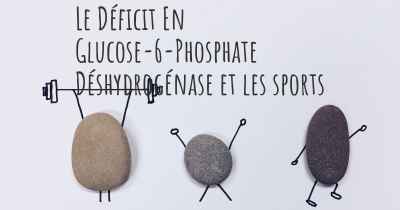 Le Déficit En Glucose-6-Phosphate Déshydrogénase et les sports