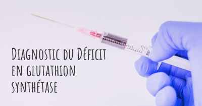 Diagnostic du Déficit en glutathion synthétase