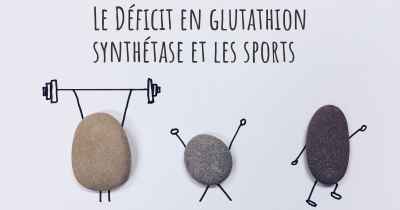 Le Déficit en glutathion synthétase et les sports