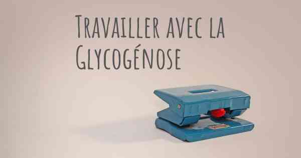 Travailler avec la Glycogénose