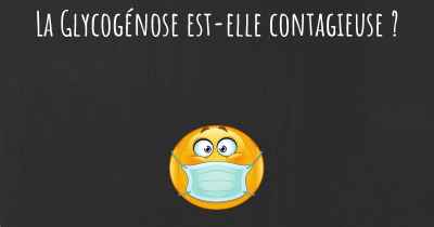 La Glycogénose est-elle contagieuse ?