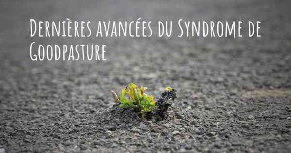 Dernières avancées du Syndrome de Goodpasture