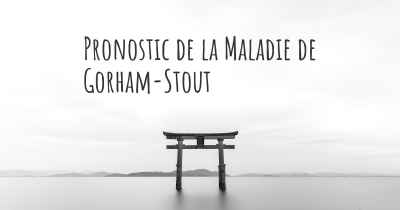 Pronostic de la Maladie de Gorham-Stout