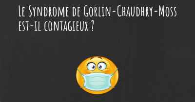 Le Syndrome de Gorlin-Chaudhry-Moss est-il contagieux ?