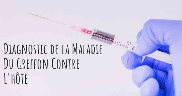 Diagnostic de la Maladie Du Greffon Contre L'hôte