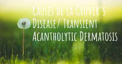 Causes de la Grover’s Disease/ Transient Acantholytic Dermatosis