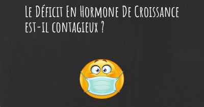 Le Déficit En Hormone De Croissance est-il contagieux ?