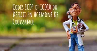Codes ICD9 et ICD10 du Déficit En Hormone De Croissance