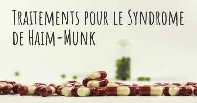 Traitements pour le Syndrome de Haim-Munk