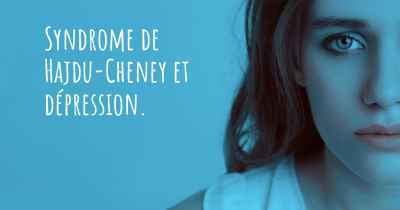 Syndrome de Hajdu-Cheney et dépression. 