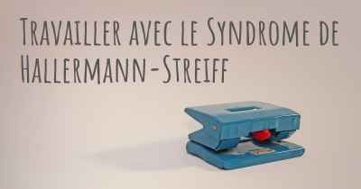 Travailler avec le Syndrome de Hallermann-Streiff