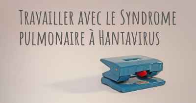 Travailler avec le Syndrome pulmonaire à Hantavirus