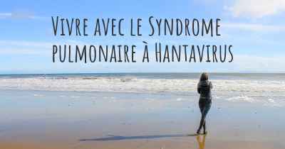 Vivre avec le Syndrome pulmonaire à Hantavirus