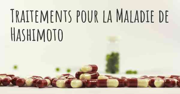 Traitements pour la Maladie de Hashimoto