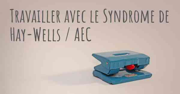 Travailler avec le Syndrome de Hay-Wells / AEC