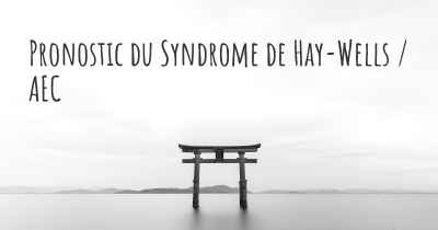 Pronostic du Syndrome de Hay-Wells / AEC