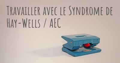 Travailler avec le Syndrome de Hay-Wells / AEC