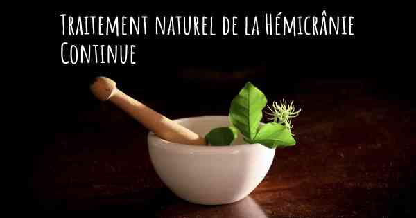 Traitement naturel de la Hémicrânie Continue