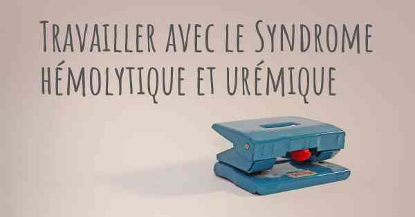 Travailler avec le Syndrome hémolytique et urémique