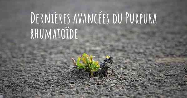 Dernières avancées du Purpura rhumatoïde