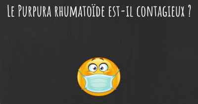 Le Purpura rhumatoïde est-il contagieux ?