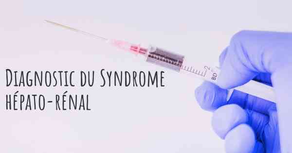 Diagnostic du Syndrome hépato-rénal