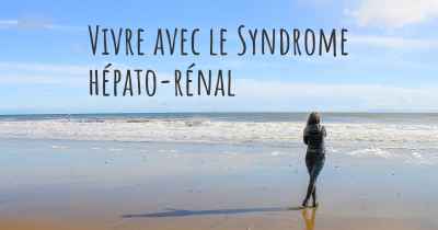 Vivre avec le Syndrome hépato-rénal