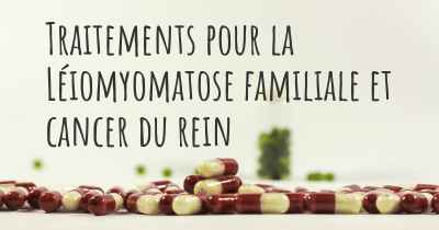 Traitements pour la Léiomyomatose familiale et cancer du rein