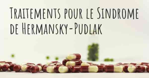 Traitements pour le Sindrome de Hermansky-Pudlak