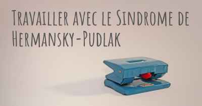 Travailler avec le Sindrome de Hermansky-Pudlak