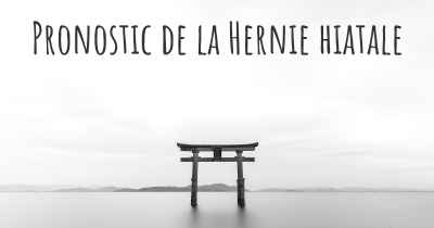 Pronostic de la Hernie hiatale