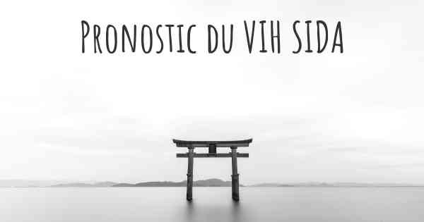 Pronostic du VIH SIDA