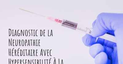 Diagnostic de la Neuropathie Héréditaire Avec Hypersensibilité À La Pression