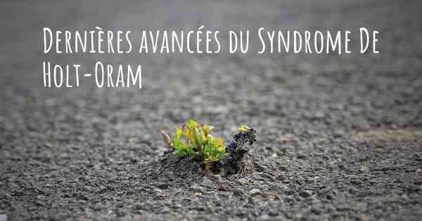 Dernières avancées du Syndrome De Holt-Oram