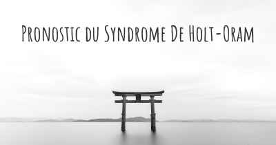 Pronostic du Syndrome De Holt-Oram