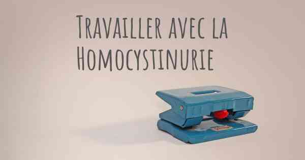 Travailler avec la Homocystinurie