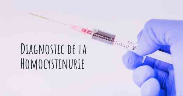 Diagnostic de la Homocystinurie