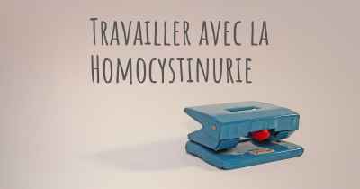 Travailler avec la Homocystinurie