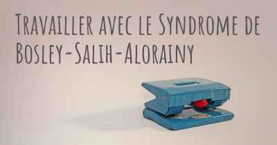 Travailler avec le Syndrome de Bosley-Salih-Alorainy