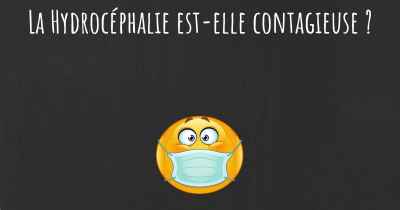 La Hydrocéphalie est-elle contagieuse ?