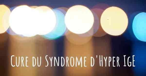 Cure du Syndrome d'Hyper IgE