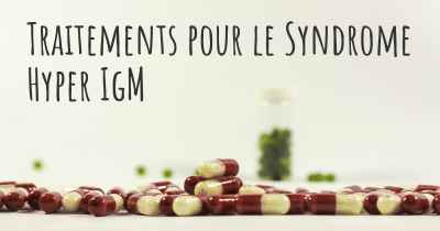 Traitements pour le Syndrome Hyper IgM